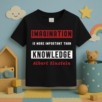 Imagination Is More Important Than Knowledge Albert Einstein Quote Funny Quote Toddler T-Shirt