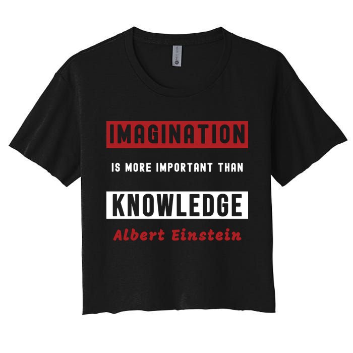 Imagination Is More Important Than Knowledge Albert Einstein Quote Funny Quote Crop Top