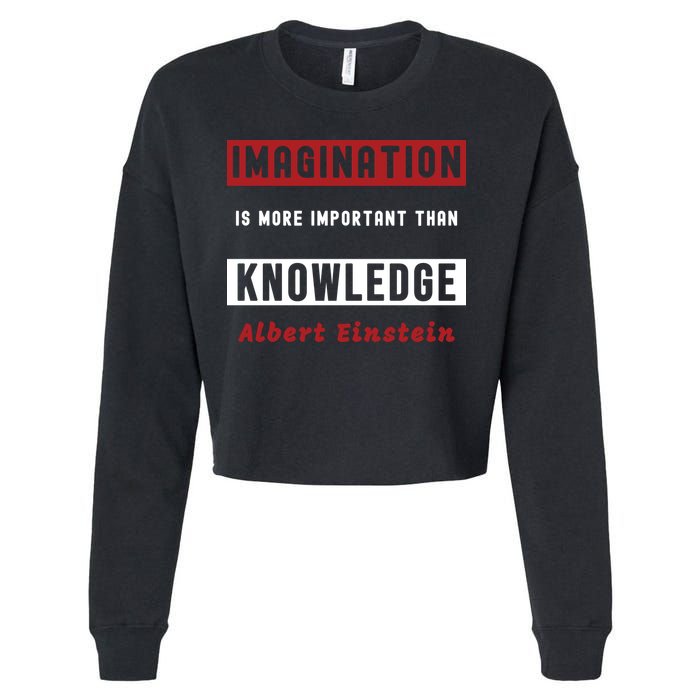 Imagination Is More Important Than Knowledge Albert Einstein Quote Funny Quote Cropped Pullover Crew