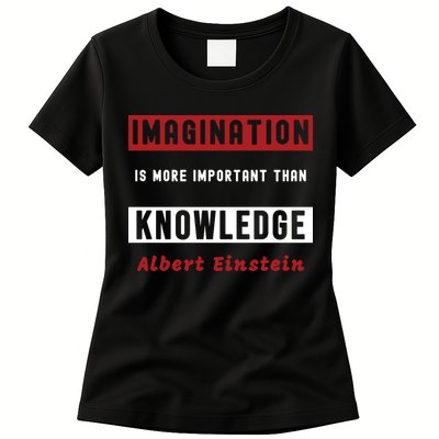 Imagination Is More Important Than Knowledge Albert Einstein Quote Funny Quote Womens T-Shirt