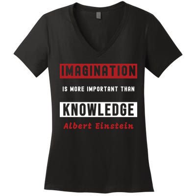 Imagination Is More Important Than Knowledge Albert Einstein Quote Funny Quote Women's V-Neck T-Shirt