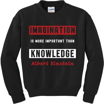 Imagination Is More Important Than Knowledge Albert Einstein Quote Funny Quote Kids Sweatshirt