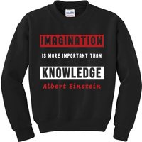 Imagination Is More Important Than Knowledge Albert Einstein Quote Funny Quote Kids Sweatshirt