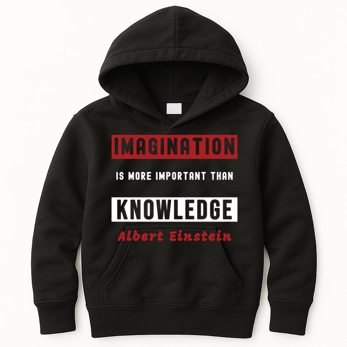 Imagination Is More Important Than Knowledge Albert Einstein Quote Funny Quote Kids Hoodie