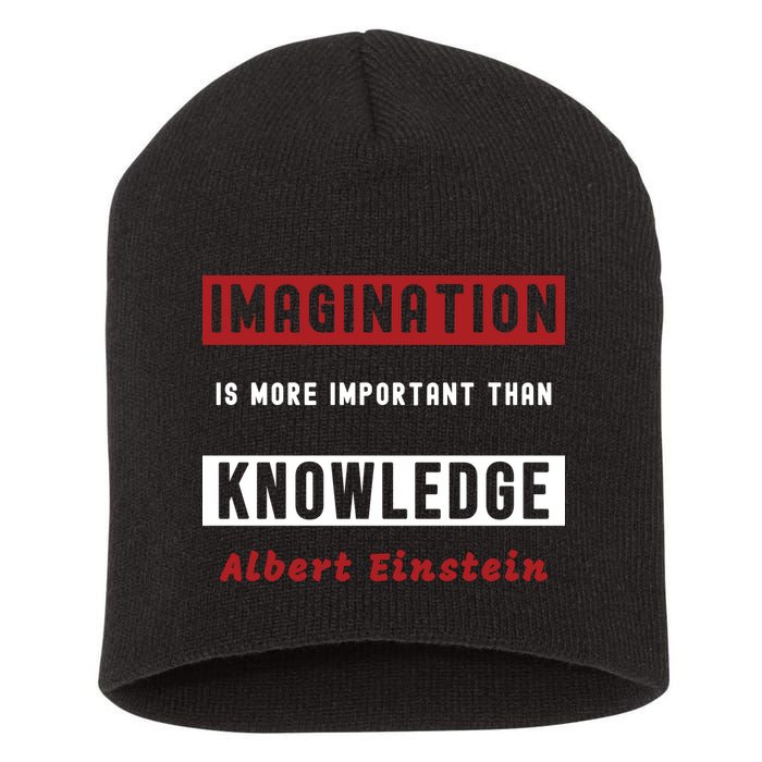 Imagination Is More Important Than Knowledge Albert Einstein Quote Funny Quote Short Acrylic Beanie