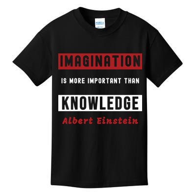 Imagination Is More Important Than Knowledge Albert Einstein Quote Funny Quote Kids T-Shirt