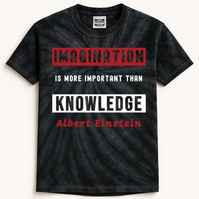 Imagination Is More Important Than Knowledge Albert Einstein Quote Funny Quote Kids Tie-Dye T-Shirt