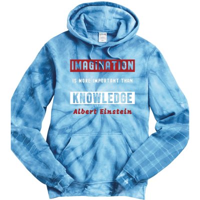 Imagination Is More Important Than Knowledge Albert Einstein Quote Funny Quote Tie Dye Hoodie