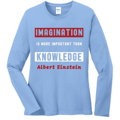 Imagination Is More Important Than Knowledge Albert Einstein Quote Funny Quote Ladies Long Sleeve Shirt