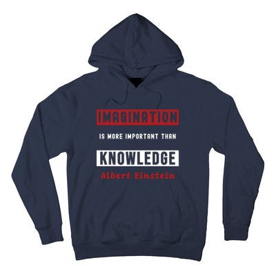 Imagination Is More Important Than Knowledge Albert Einstein Quote Funny Quote Hoodie