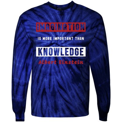 Imagination Is More Important Than Knowledge Albert Einstein Quote Funny Quote Tie-Dye Long Sleeve Shirt