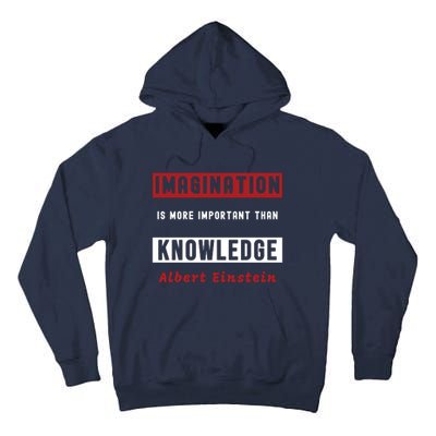 Imagination Is More Important Than Knowledge Albert Einstein Quote Funny Quote Tall Hoodie