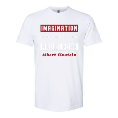 Imagination Is More Important Than Knowledge Albert Einstein Quote Funny Quote Softstyle CVC T-Shirt