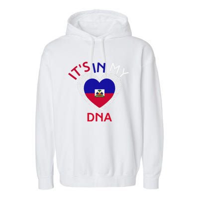 ItS In My Dna Haiti Flag Haitian Life Pride Haiti Patriotic Garment-Dyed Fleece Hoodie