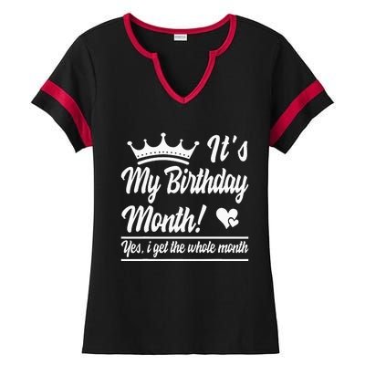 It Is My Birthday Yes The Whole Month Birthday Ladies Halftime Notch Neck Tee