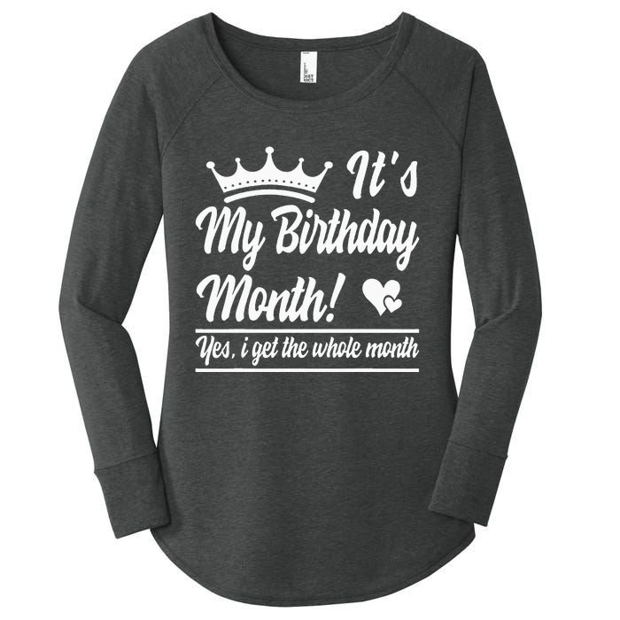 It Is My Birthday Yes The Whole Month Birthday Women's Perfect Tri Tunic Long Sleeve Shirt