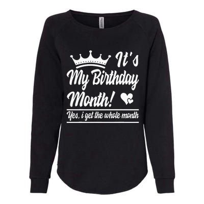 It Is My Birthday Yes The Whole Month Birthday Womens California Wash Sweatshirt