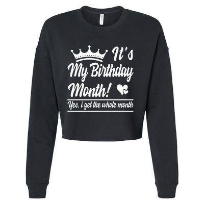 It Is My Birthday Yes The Whole Month Birthday Cropped Pullover Crew