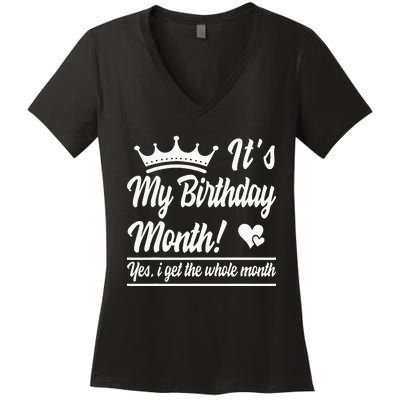 It Is My Birthday Yes The Whole Month Birthday Women's V-Neck T-Shirt