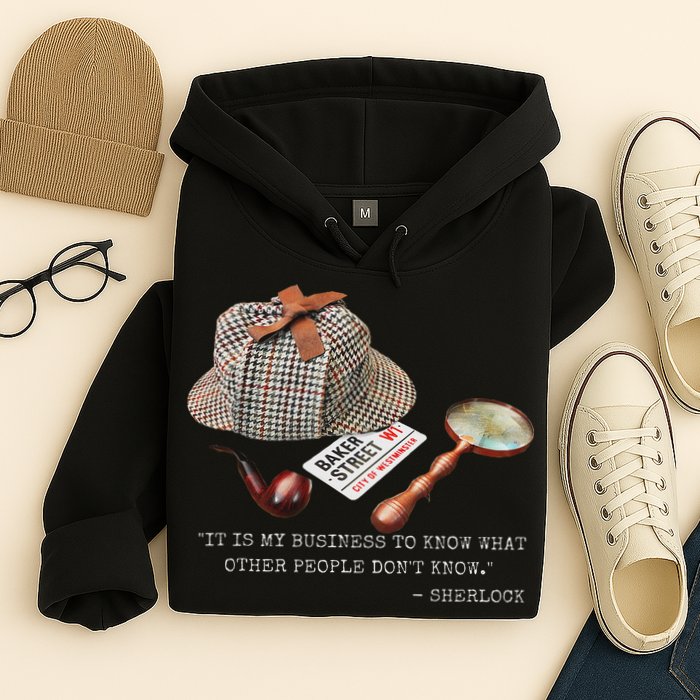 It Is My Business To Know. Novelty Sherlock Holmes Mystery Hoodie
