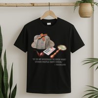 It Is My Business To Know. Novelty Sherlock Holmes Mystery T-Shirt