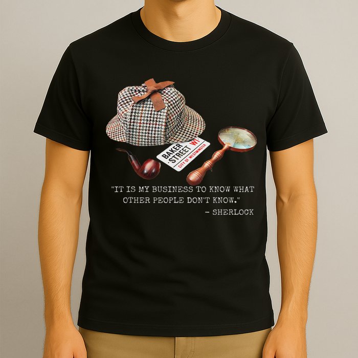 It Is My Business To Know. Novelty Sherlock Holmes Mystery T-Shirt