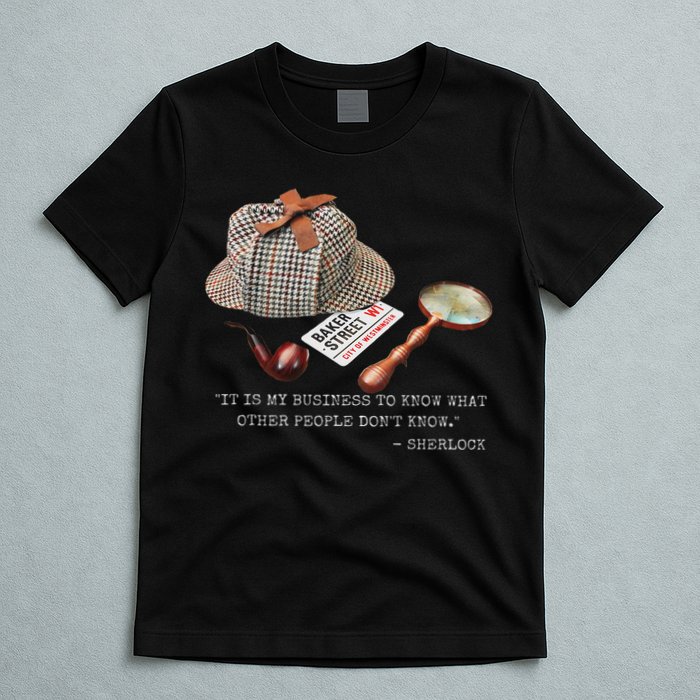 It Is My Business To Know. Novelty Sherlock Holmes Mystery T-Shirt