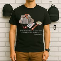 It Is My Business To Know. Novelty Sherlock Holmes Mystery T-Shirt