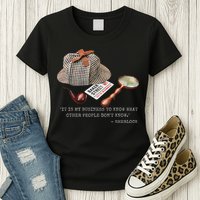 It Is My Business To Know. Novelty Sherlock Holmes Mystery Womens T-Shirt