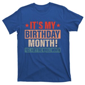 It Is My Birthday Yes The Whole Month Birthday Cool Gift T-Shirt