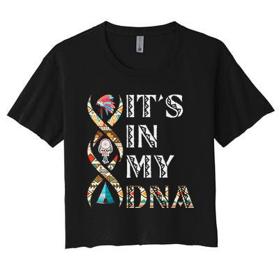 Its In My DNA Native American Women's Crop Top Tee