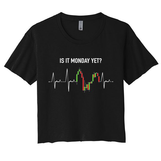 Is It Monday Yet Investor Day Trading Stock Market Trader Gift Crop Top