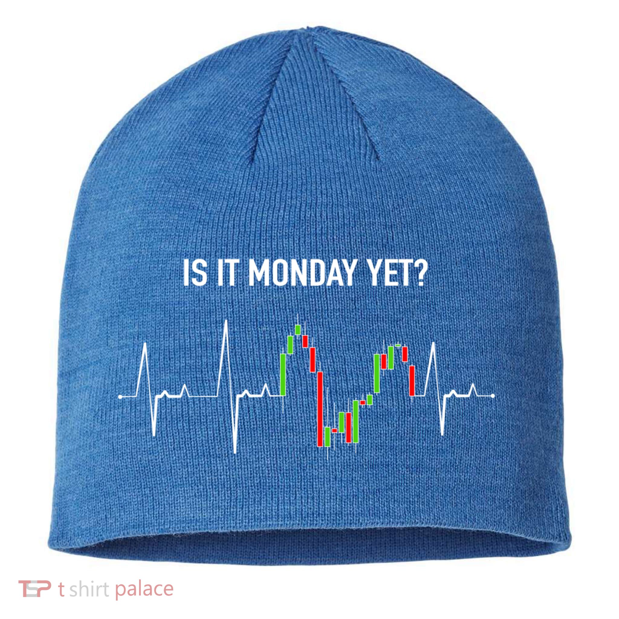 Is It Monday Yet Investor Day Trading Stock Market Trader Gift Sustainable Beanie