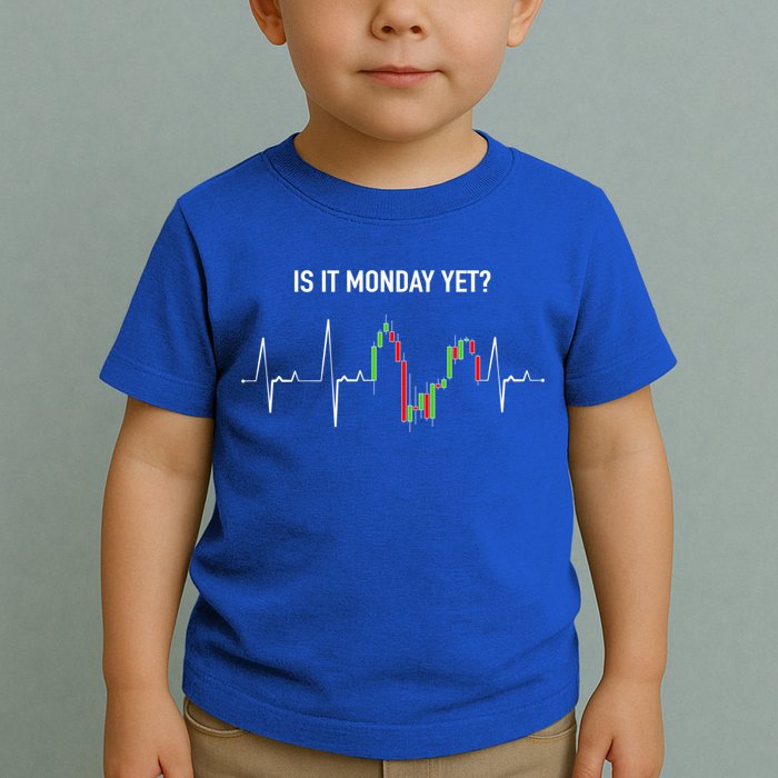 Is It Monday Yet Investor Day Trading Stock Market Trader Gift Toddler T-Shirt