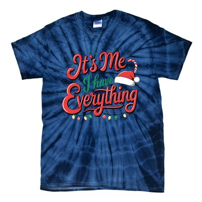 It Is Me I Have Everything Christmas Holiday Santa Claus Tie-Dye T-Shirt