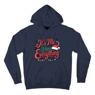 It Is Me I Have Everything Christmas Holiday Santa Claus Tall Hoodie