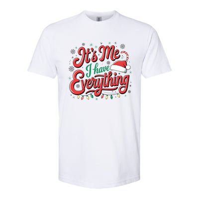 It Is Me I Have Everything Christmas Holiday Santa Claus Softstyle CVC T-Shirt