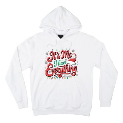 It Is Me I Have Everything Christmas Holiday Santa Claus Hoodie