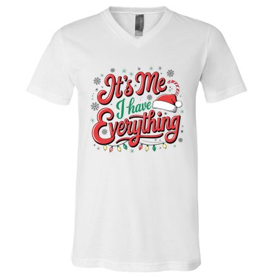 It Is Me I Have Everything Christmas Holiday Santa Claus V-Neck T-Shirt