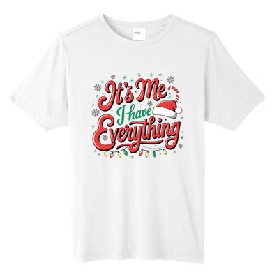 It Is Me I Have Everything Christmas Holiday Santa Claus Tall Fusion ChromaSoft Performance T-Shirt