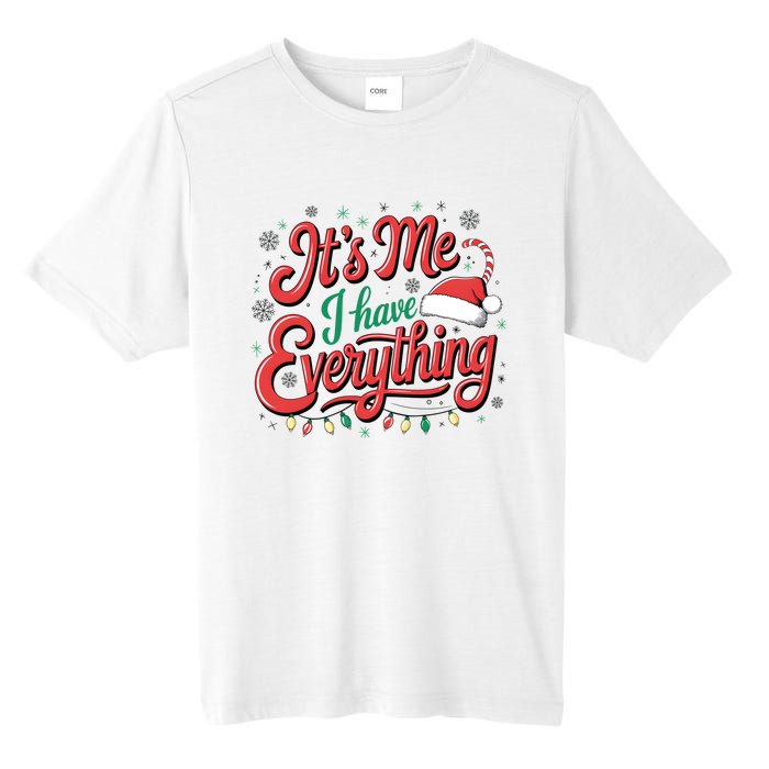 It Is Me I Have Everything Christmas Holiday Santa Claus Tall Fusion ChromaSoft Performance T-Shirt