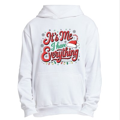 It Is Me I Have Everything Christmas Holiday Santa Claus Urban Pullover Hoodie