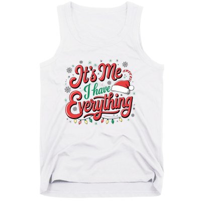 It Is Me I Have Everything Christmas Holiday Santa Claus Tank Top