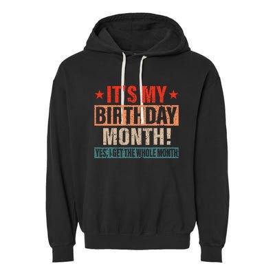 It Is My Birthday Yes The Whole Month Birthday Garment-Dyed Fleece Hoodie