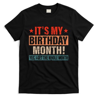 It Is My Birthday Yes The Whole Month Birthday T-Shirt