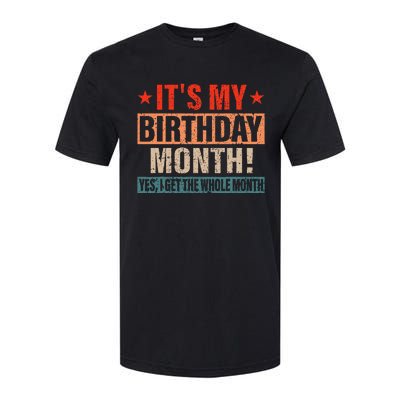 It Is My Birthday Yes The Whole Month Birthday Softstyle CVC T-Shirt