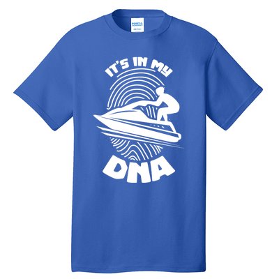 Its In My Dna Jet Skiing Water Sport Jetski Lovers Gift Tall T-Shirt