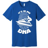 Its In My Dna Jet Skiing Water Sport Jetski Lovers Gift Premium T-Shirt