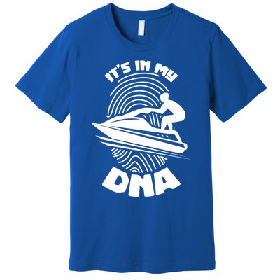 Its In My Dna Jet Skiing Water Sport Jetski Lovers Gift Premium T-Shirt