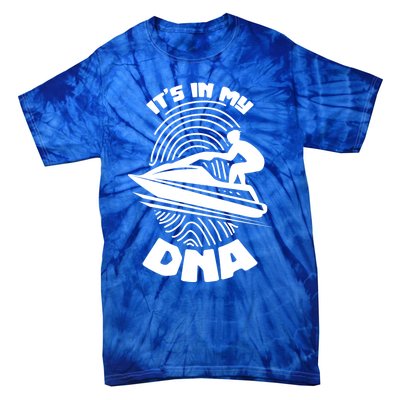 Its In My Dna Jet Skiing Water Sport Jetski Lovers Gift Tie-Dye T-Shirt